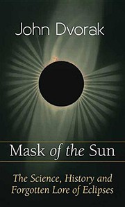 Mask of the sun the science, history and forgotten lore of eclipses  Cover Image