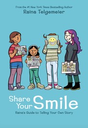 Share your smile : Raina's guide to telling your own story Book cover