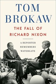 The fall of Richard Nixon : a reporter remembers Watergate  Cover Image
