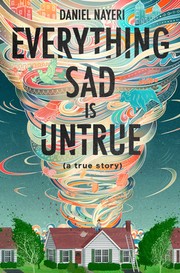 Everything sad is untrue : (a true story)  Cover Image