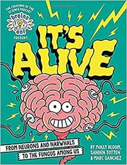 Brains on! presents...it's alive : from neurons and narwhals to the fungus among us Book cover