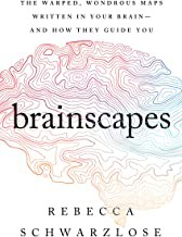 Brainscapes : the warped, wondrous maps written in your brain--and how they guide you  Cover Image
