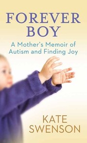 Forever boy  a mother's memoir of autism and finding joy  Cover Image
