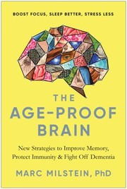 The age-proof brain : new strategies to improve memory, protect immunity, and fight off dementia Book cover