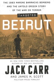 Targeted: Beirut : the 1983 Marine Barracks bombing and the untold origin story of the war on terror  Cover Image