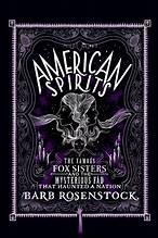 American spirits : the famous Fox sisters and the mysterious fad that haunted a nation Book cover