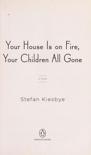 Your house is on fire, your children all gone : a novel  Cover Image