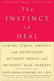 The instinct to heal : curing stress, anxiety, and depression without drugs and without talk therapy  Cover Image