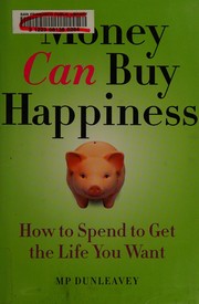 Money can buy happiness : how to spend to get the life you want  Cover Image