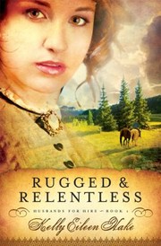 Rugged & relentless : husbands for hire, book 1 Book cover
