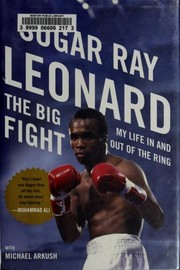 The big fight : my life in and out of the ring  Cover Image