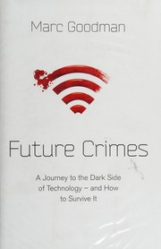 Future crimes : everything is connected, everyone is vulnerable, and what we can do about it  Cover Image