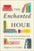 Go to record The enchanted hour : the miraculous power of reading aloud...