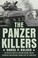 Go to record The Panzer killers : the untold story of a fighting genera...