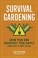 Go to record Survival gardening : grow your own emergency food supply f...