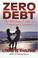 Go to record Zero debt : the ultimate guide to financial freedom