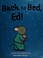 Go to record Back to bed, Ed!