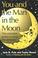 Go to record You and the man in the moon : the complete guide to using ...