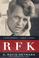 Go to record RFK : a candid biography of Robert F. Kennedy